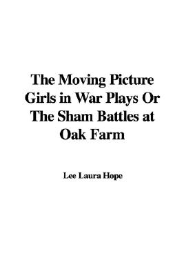 Moving Picture Girls in War Plays; or, The Sham Battles at Oak Farm