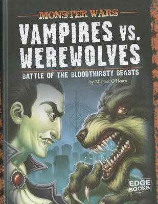 Vampires vs. Werewolves: Battle of the Bloodthirsty Beasts