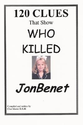 120 Clues That Show Who Killed JonBenet