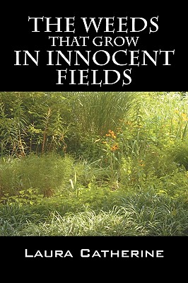 The Weeds That Grow in Innocent Fields
