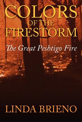 Colors of the Firestorm: The Great Peshtigo Fire