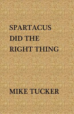 Spartacus Did the Right Thing