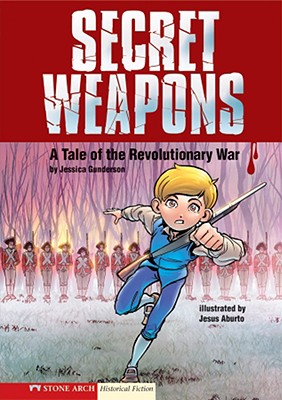 Secret Weapons: A Tale of the Revolutionary War