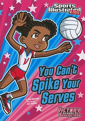 You Can't Spike Your Serves