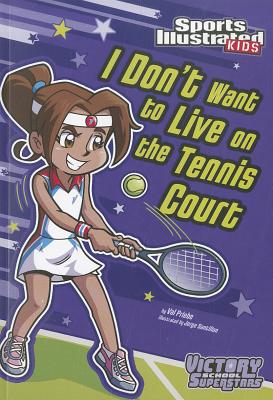 I Don't Want to Live on the Tennis Court