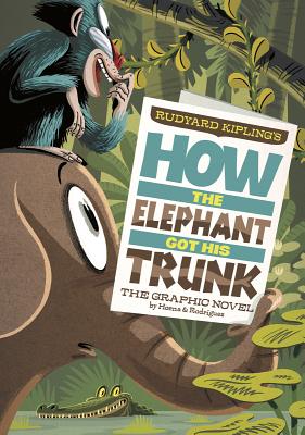 How the Elephant Got His Trunk: The Graphic Novel