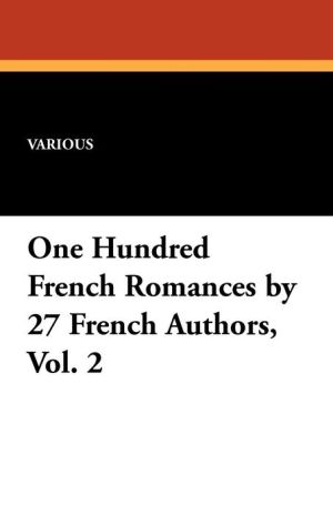 One Hundred French Romances by 27 French Authors, Vol. 2