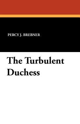 The Turbulent Duchess