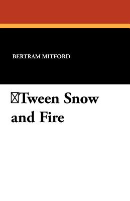 Tween Snow And Fire