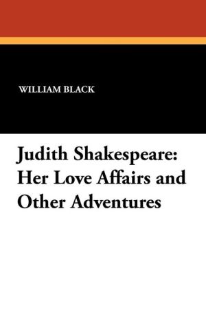 Judith Shakespeare: Her Love Affairs and Other Adventures