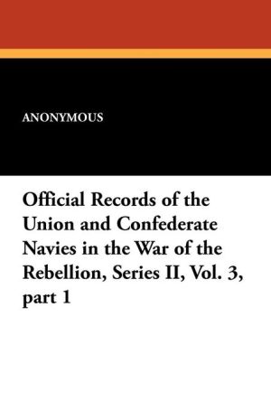 Official Records of the Union and Confederate Navies in the War of the Rebellion, Series II, Vol. 3, Part 1