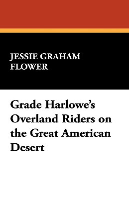 Grade Harlowe's Overland Riders On The Great American Desert
