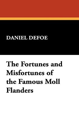 Fortunes and Misfortunes of the Famous Moll Flanders