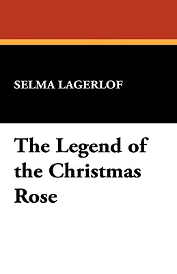 The Legend Of The Christmas Rose