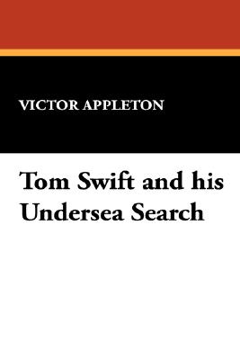 Tom Swift And His Undersea Search, Or, The Treasure On The Floor Of The Atlantic