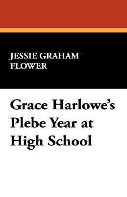 Grace Harlowe's Plebe Year At High School