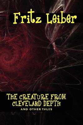 The Creature From Cleveland Depths And Other Tales