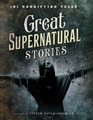 Great Supernatural Stories: 101 Horrifying Tales