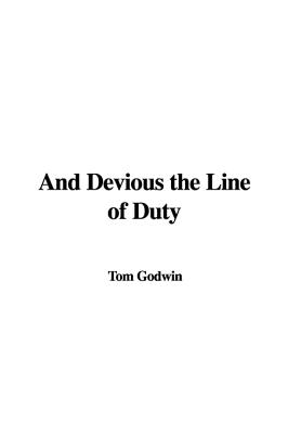 And Devious the Line of Duty