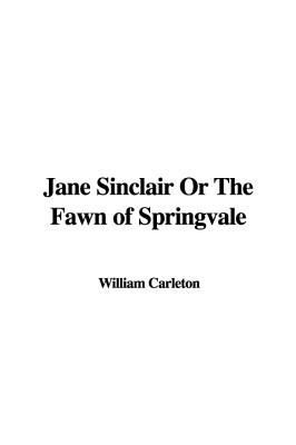 Jane Sinclair or The Fawn of Springvale