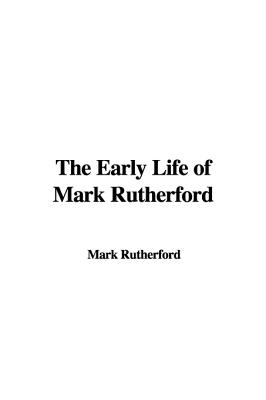 The Early Life of Mark Rutherford