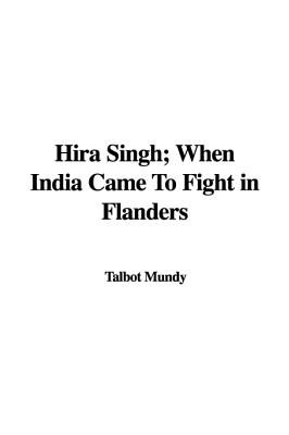 Hira Singh: When India Came to Fight in Flanders