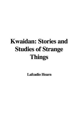 Kwaidan, Stories and Studies of Strange Things