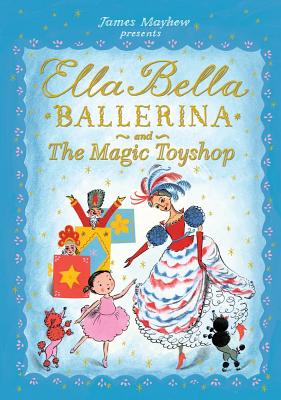 Ella Bella Ballerina and the Magic Toyshop