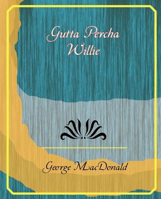 Gutta Percha Willie