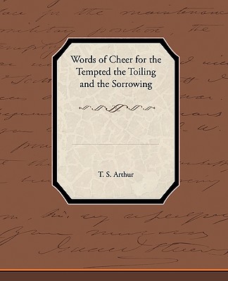 Words of Cheer for the Tempted, the Toiling, and the Sorrowing