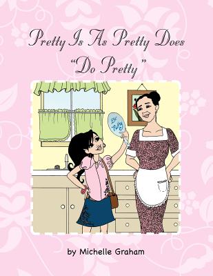 Pretty Is as Pretty Does "Do Pretty"