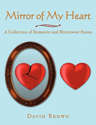 Mirror of My Heart: A Collection of Romantic and Bittersweet Poems