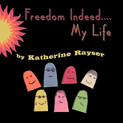 Freedom Indeed.... My Life