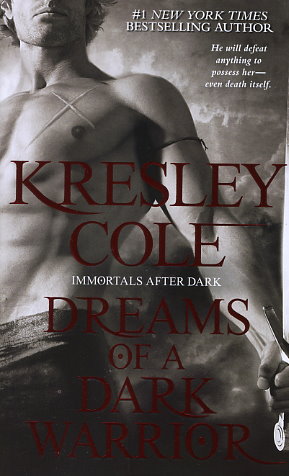 Dreams of a Dark Warrior by Kresley Cole Dreams of a Dark Warrior by Kresley Cole