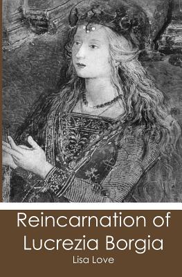 Reincartion of Lucrezia Borgia