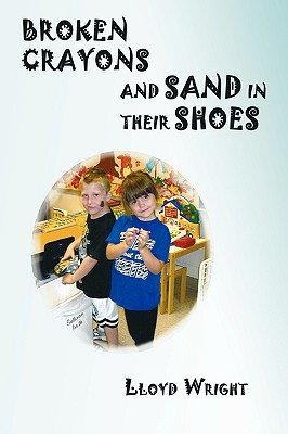 Broken Crayons and Sand in Their Shoes Broken Crayons and Sand in Their Shoes