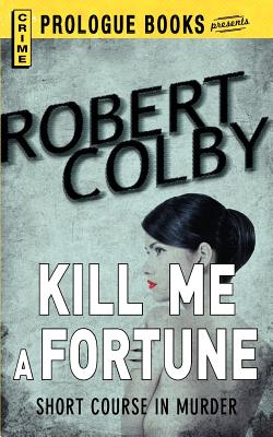 Kill Me a Fortune