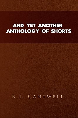 And Yet Another Anthology Of Shorts