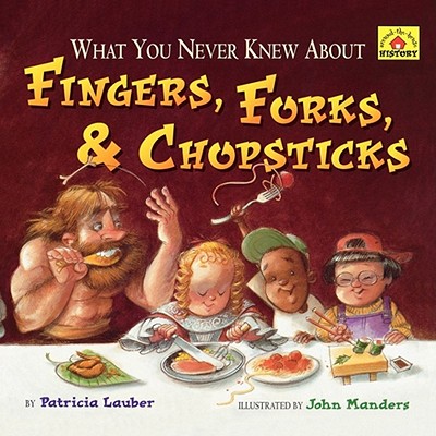 What You Never Knew about Fingers, Forks, & Chopsticks