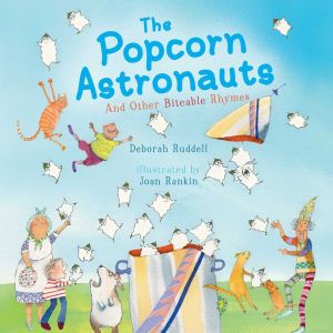 The Popcorn Astronauts And Other Biteable Rhymes