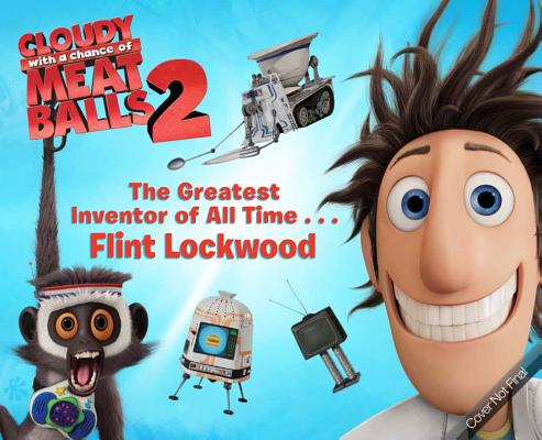 Flint Lockwood . . . the Greatest Inventor of All Time