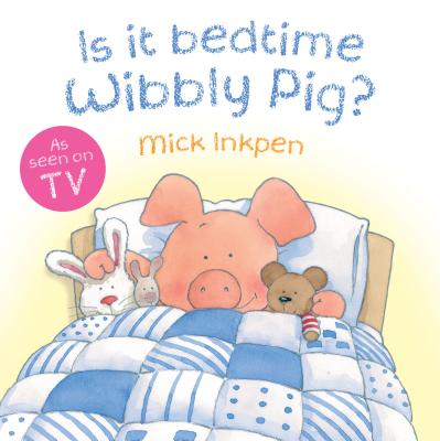 Is It Bedtime Wibbly Pig?