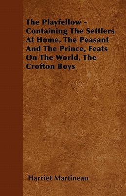 The Playfellow - Containing The Settlers At Home, The Peasant And The Prince, Feats On The World, The Crofton Boys