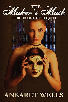The Maker's Mask: Book One of Requite