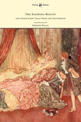 The Sleeping Beauty And Other Fairy Tales From The Old French - Illustrated By Edmund Dulac