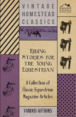 Riding Stories for the Young Equestrian - A Collection of Classic Equestrian Magazine Articles