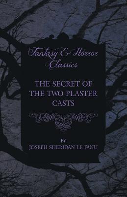 The Secret of the Two Plaster Casts
