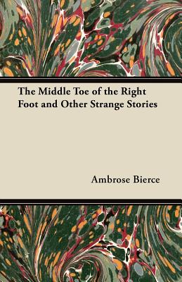 The Middle Toe of the Right Foot and Other Strange Stories