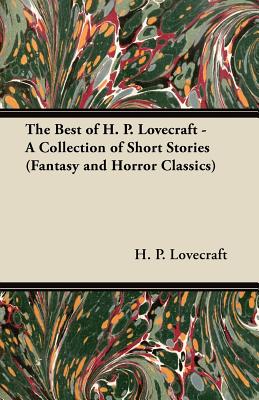 The Best of H. P. Lovecraft - A Collection of Short Stories