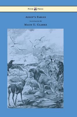 Aesop's Fables With Numerous Illustrations by Maud U. Clarke